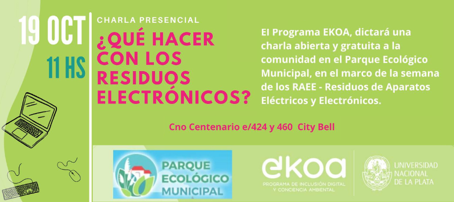 La información sobre la participación de EKOA en una charla sobre gestión de RAEE está dispuesta en un banner de fondo verde claro. Figura la fecha, el lugar y la hora. Tiene dibujos en color negro de una notebook, un mouse y un teclado. En la parte inferior de la imagen los logos del Parque Ecológico y del programa EKOA.